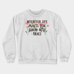 Bloom with grace Crewneck Sweatshirt